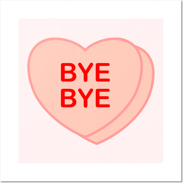 Conversation Heart: Bye Bye Wall Art by LetsOverThinkIt